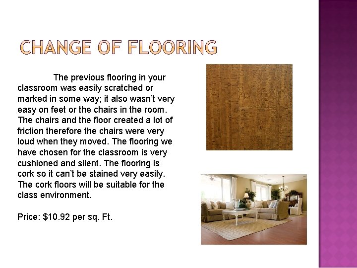 The previous flooring in your classroom was easily scratched or marked in some way;