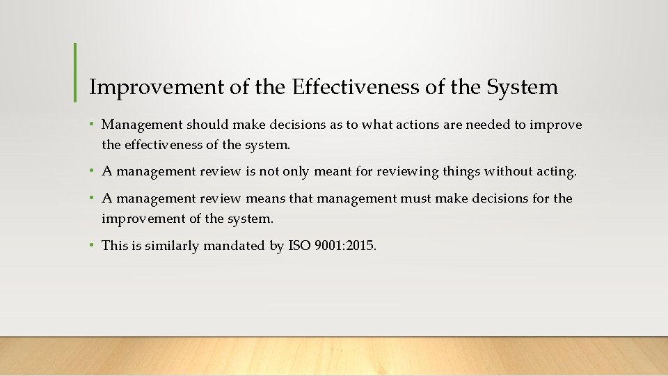 Improvement of the Effectiveness of the System • Management should make decisions as to