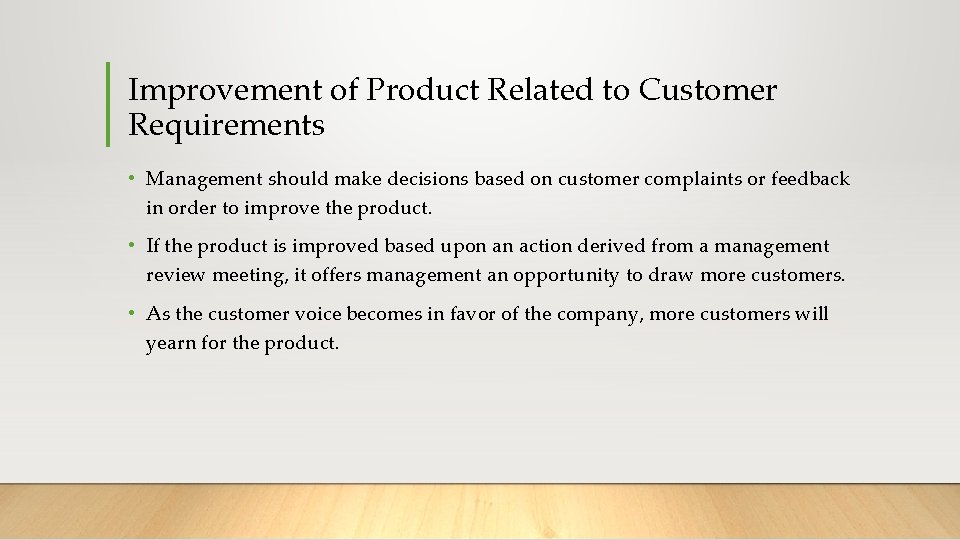 Improvement of Product Related to Customer Requirements • Management should make decisions based on