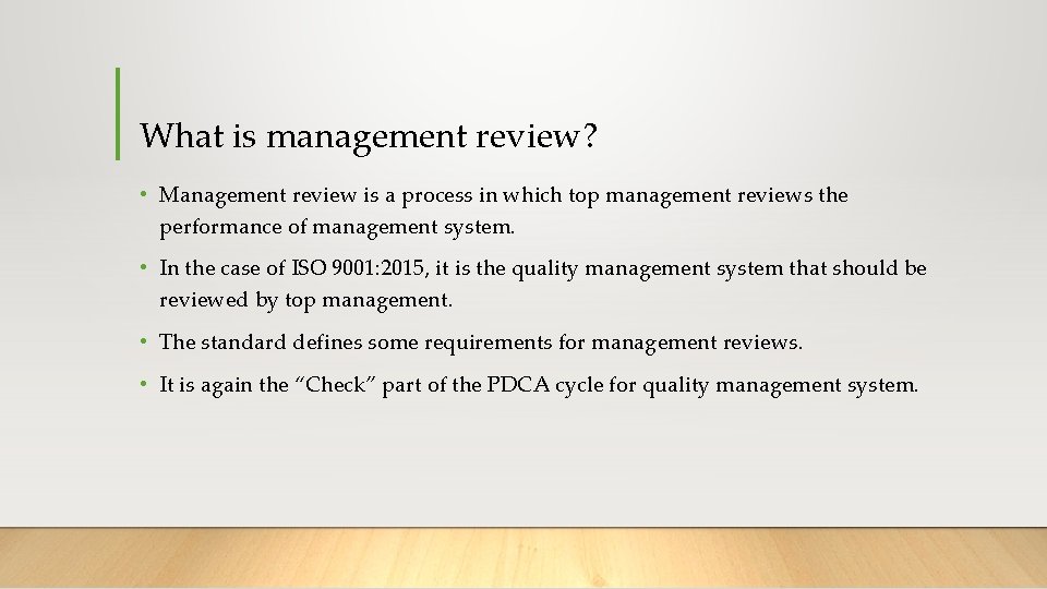 What is management review? • Management review is a process in which top management