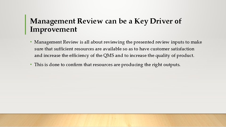 Management Review can be a Key Driver of Improvement • Management Review is all