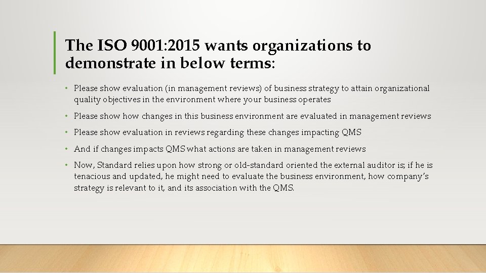 The ISO 9001: 2015 wants organizations to demonstrate in below terms: • Please show