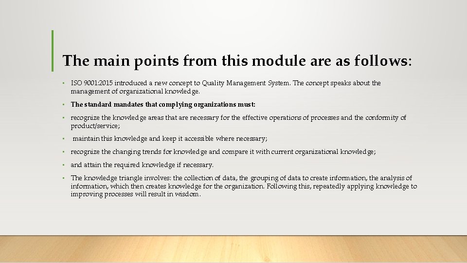 The main points from this module are as follows: • ISO 9001: 2015 introduced