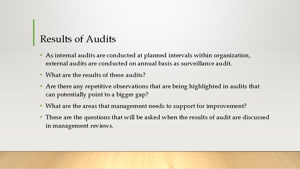 Results of Audits • As internal audits are conducted at planned intervals within organization,