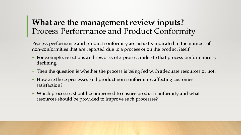 What are the management review inputs? Process Performance and Product Conformity Process performance and