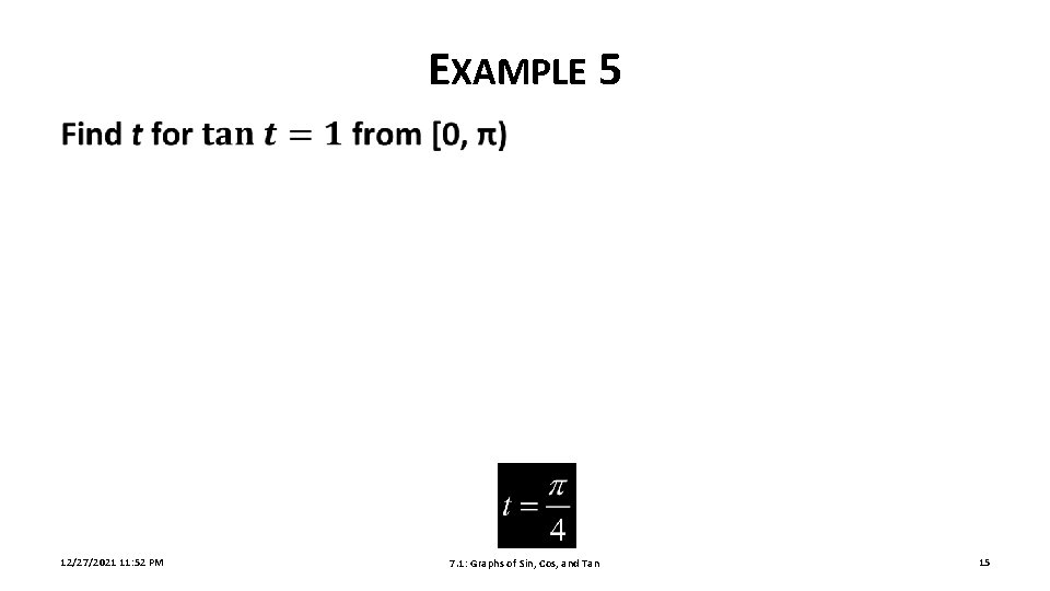 EXAMPLE 5 12/27/2021 11: 52 PM 7. 1: Graphs of Sin, Cos, and Tan