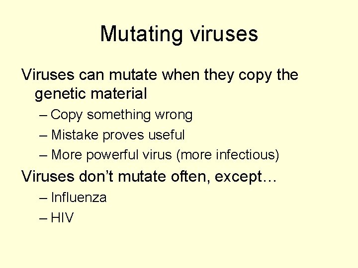 Mutating viruses Viruses can mutate when they copy the genetic material – Copy something