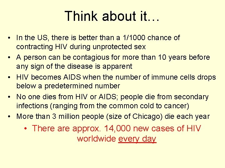 Think about it… • In the US, there is better than a 1/1000 chance
