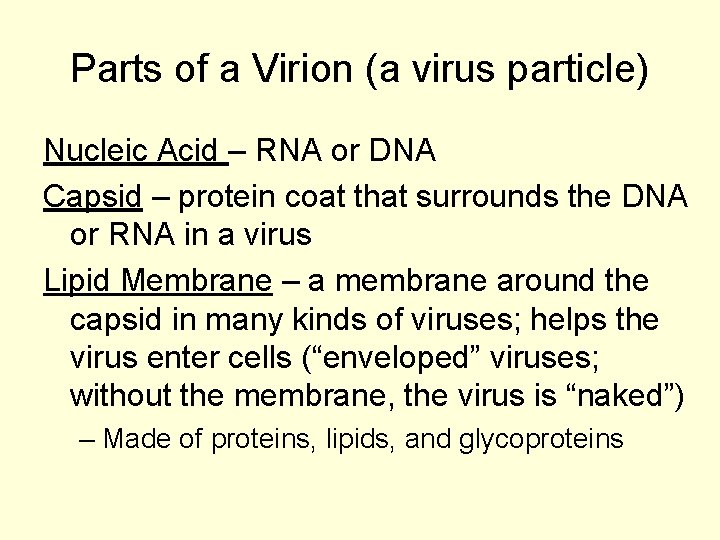 Parts of a Virion (a virus particle) Nucleic Acid – RNA or DNA Capsid