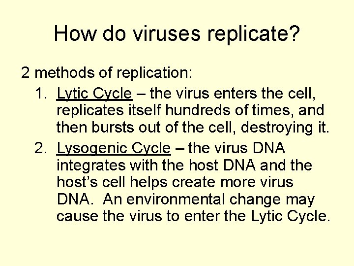 How do viruses replicate? 2 methods of replication: 1. Lytic Cycle – the virus