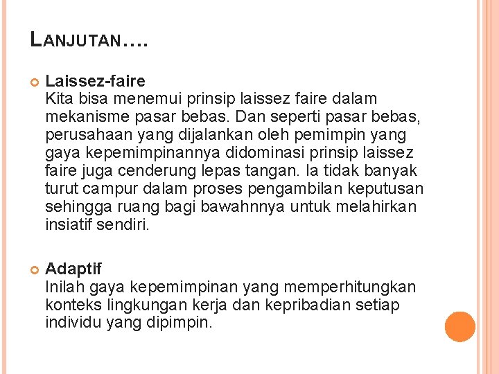 LANJUTAN…. Laissez-faire Kita bisa menemui prinsip laissez faire dalam mekanisme pasar bebas. Dan seperti