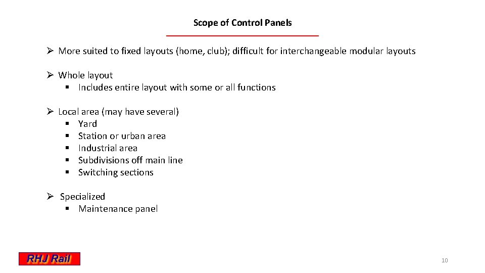 Scope of Control Panels Ø More suited to fixed layouts (home, club); difficult for