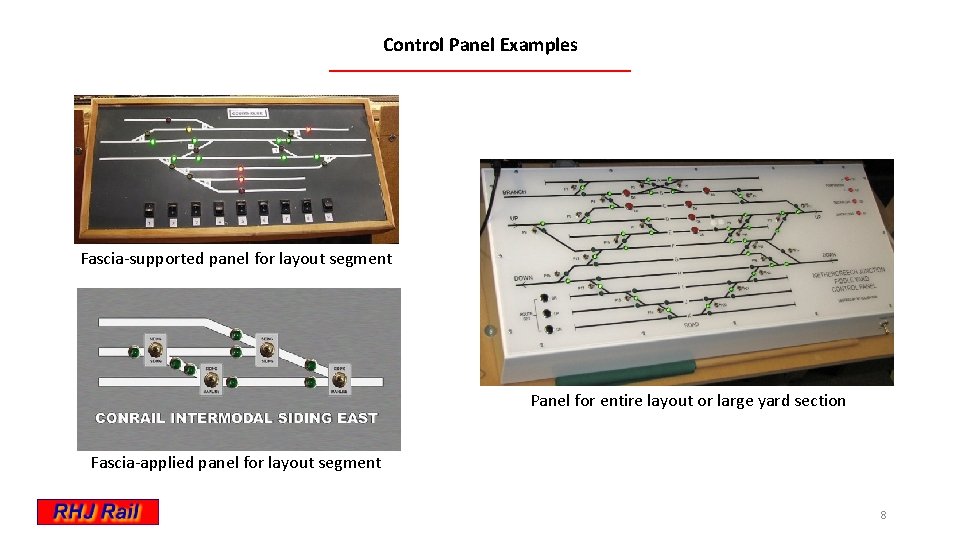 Control Panel Examples Fascia-supported panel for layout segment Panel for entire layout or large
