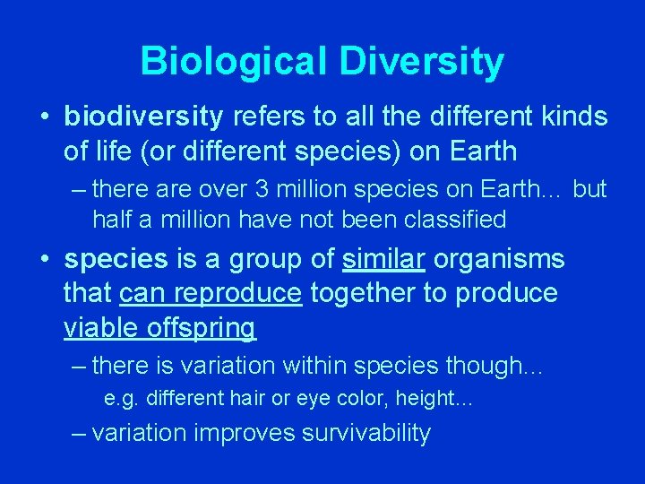 Biological Diversity • biodiversity refers to all the different kinds of life (or different