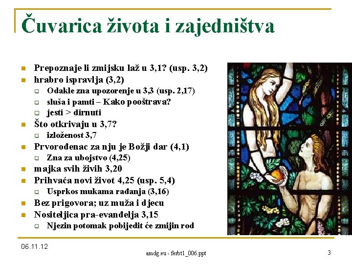 Čuvarica života i zajedništva n n Prepoznaje li zmijsku laž u 3, 1? (usp.