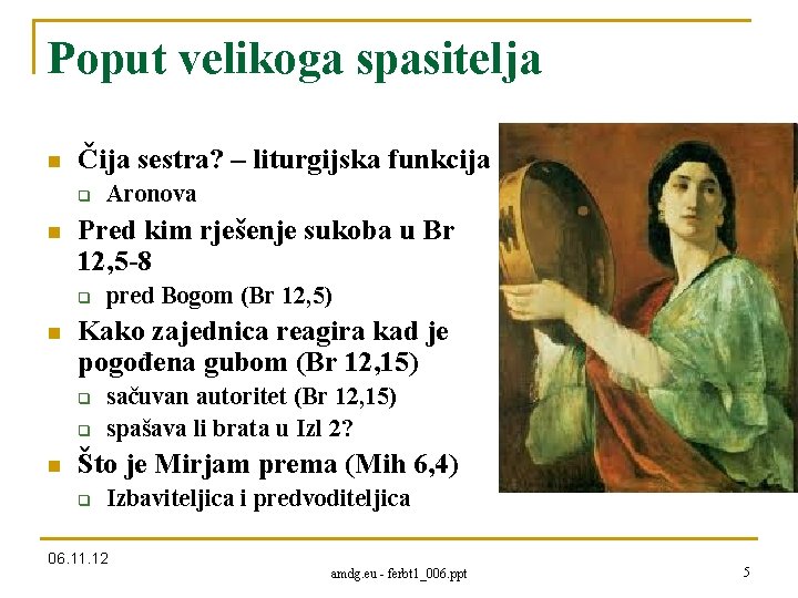 Poput velikoga spasitelja n Čija sestra? – liturgijska funkcija q n Pred kim rješenje