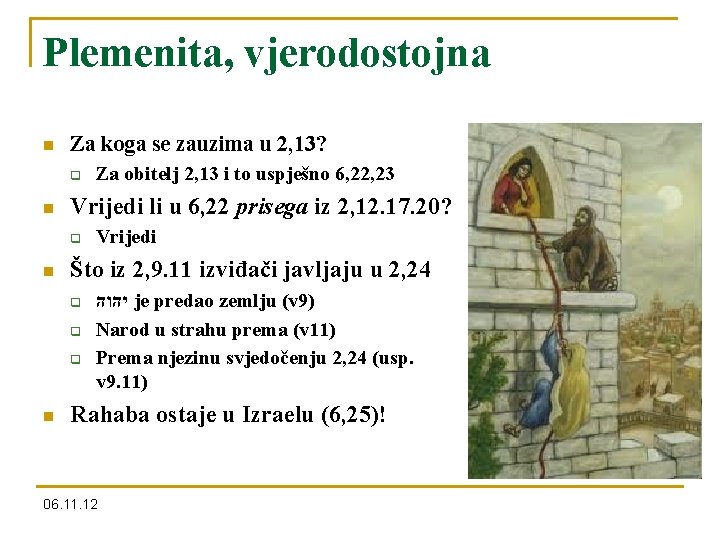 Plemenita, vjerodostojna n Za koga se zauzima u 2, 13? q n Vrijedi li