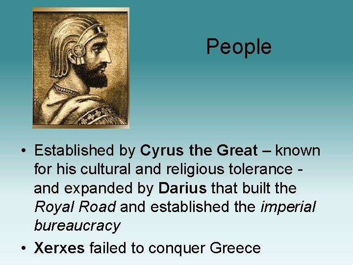 People • Established by Cyrus the Great – known for his cultural and religious