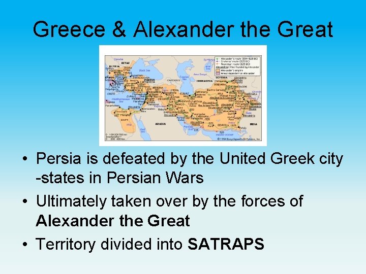 Greece & Alexander the Great • Persia is defeated by the United Greek city