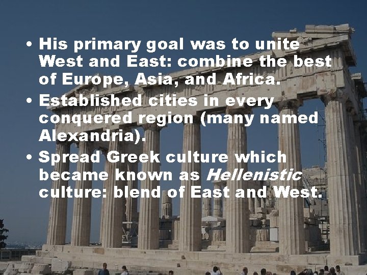  • His primary goal was to unite West and East: combine the best