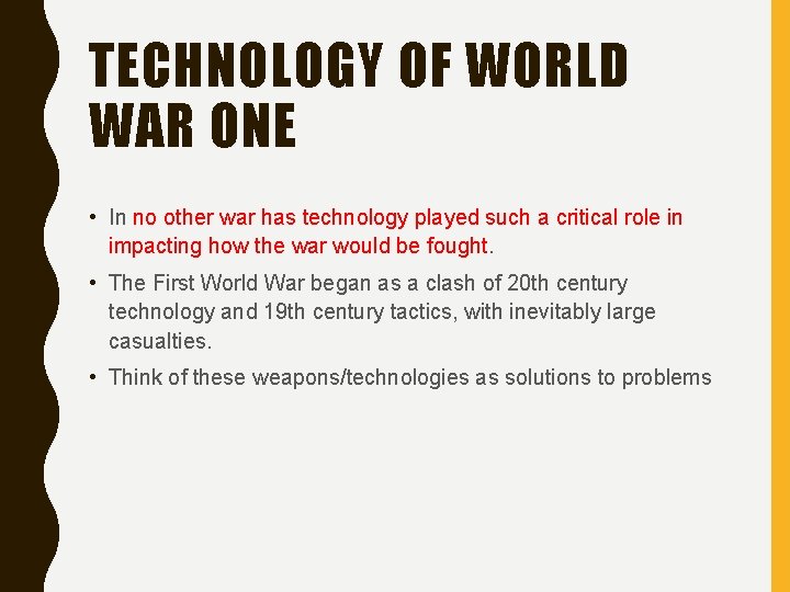 TECHNOLOGY OF WORLD WAR ONE • In no other war has technology played such TECHNOLOGY OF WORLD WAR ONE • In no other war has technology played such