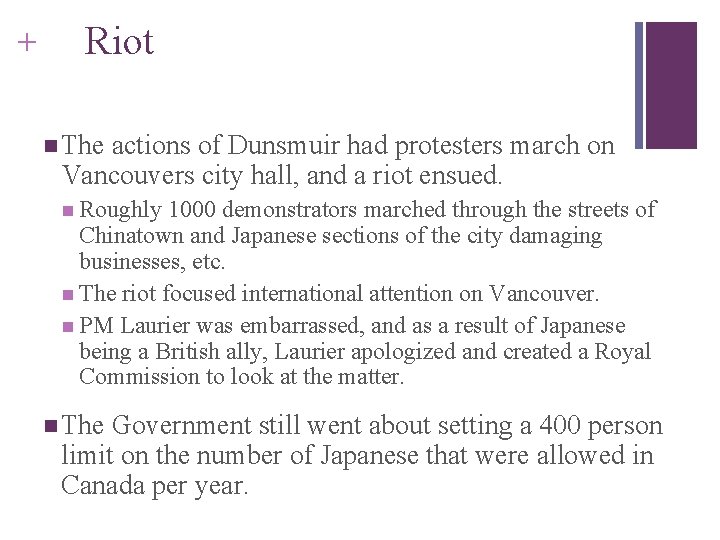 + Riot n The actions of Dunsmuir had protesters march on Vancouvers city hall,