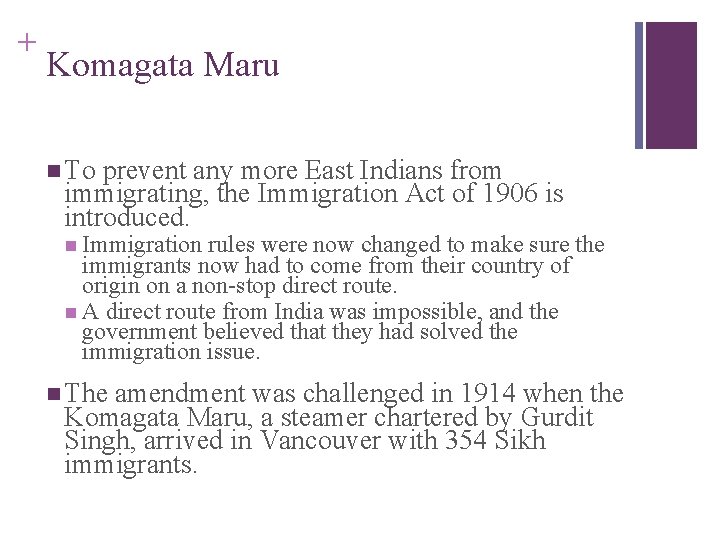+ Komagata Maru n To prevent any more East Indians from immigrating, the Immigration