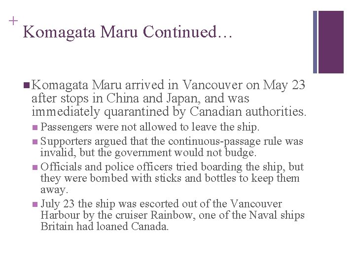 + Komagata Maru Continued… n Komagata Maru arrived in Vancouver on May 23 after