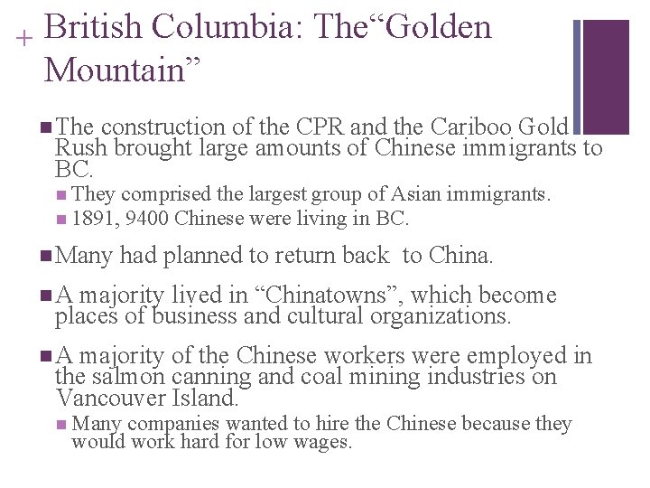 + British Columbia: The“Golden Mountain” n The construction of the CPR and the Cariboo