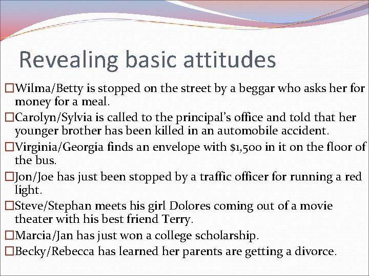 Revealing basic attitudes �Wilma/Betty is stopped on the street by a beggar who asks