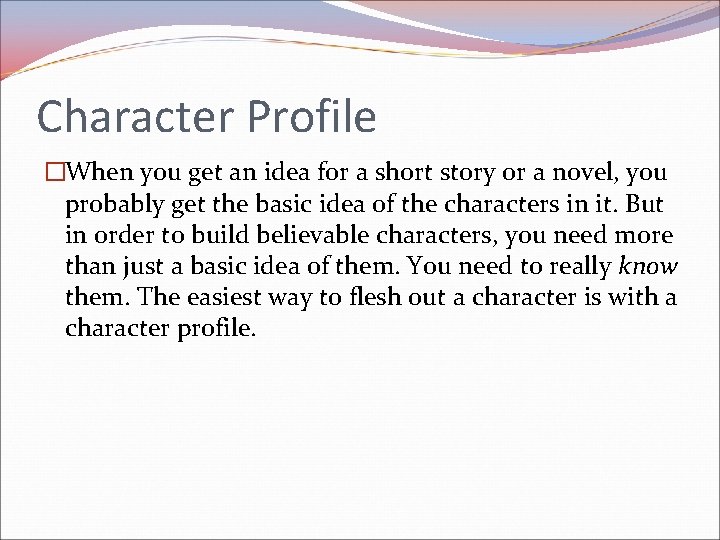 Character Profile �When you get an idea for a short story or a novel,