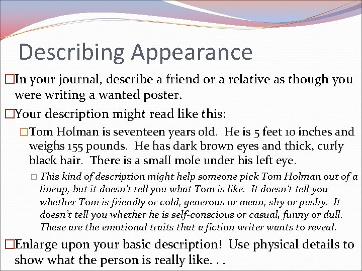 Describing Appearance �In your journal, describe a friend or a relative as though you
