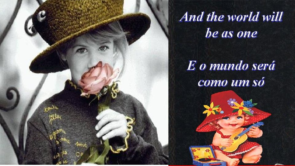 And the world will be as one E o mundo será como um só