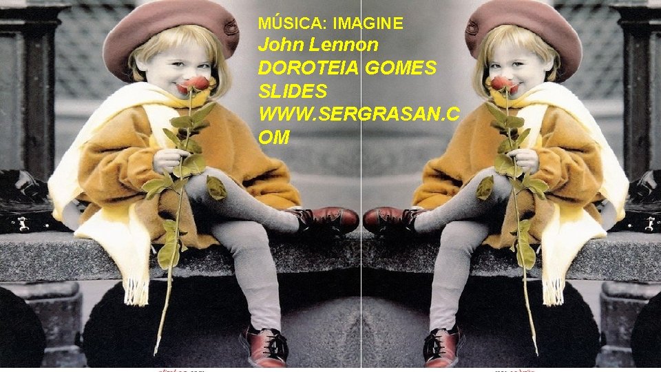 MÚSICA: IMAGINE John Lennon DOROTEIA GOMES SLIDES WWW. SERGRASAN. C OM 