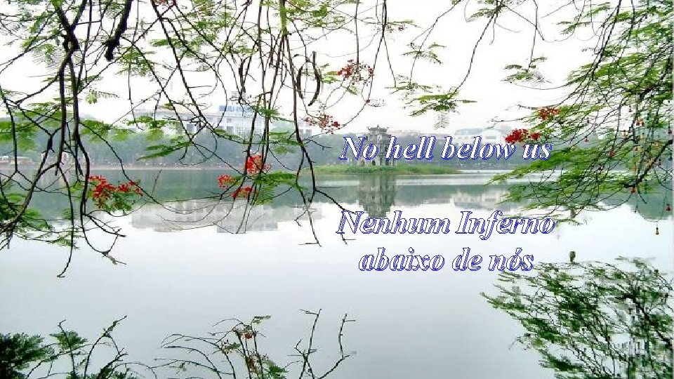 No hell below us Nenhum Inferno abaixo de nós 