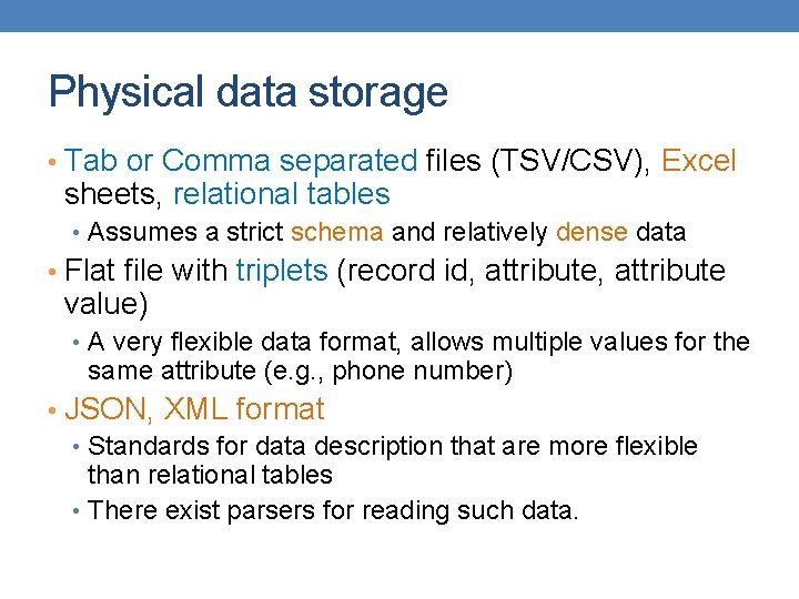 Physical data storage • Tab or Comma separated files (TSV/CSV), Excel sheets, relational tables