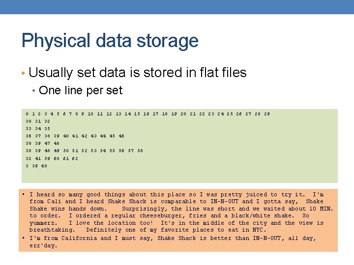 Physical data storage • Usually set data is stored in flat files • One