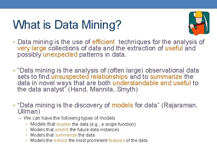 What is Data Mining? • Data mining is the use of efficient techniques for