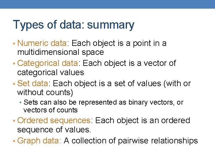 Types of data: summary • Numeric data: Each object is a point in a