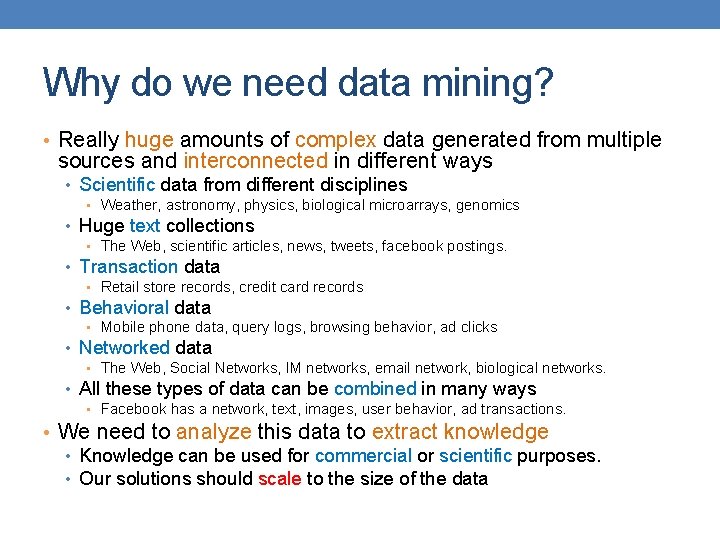 Why do we need data mining? • Really huge amounts of complex data generated