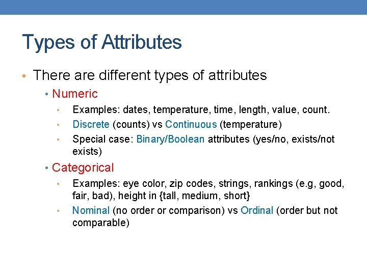 Types of Attributes • There are different types of attributes • Numeric • •