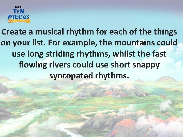 Create a musical rhythm for each of the things on your list. For example,
