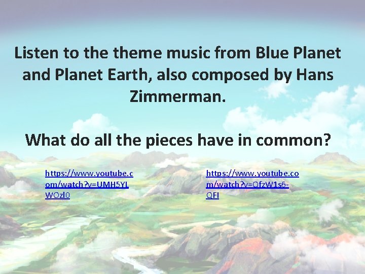 Listen to theme music from Blue Planet and Planet Earth, also composed by Hans