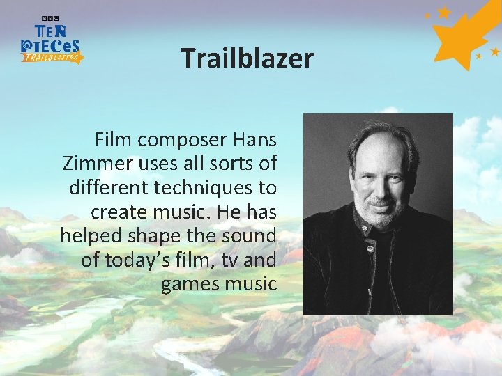 Trailblazer Film composer Hans Zimmer uses all sorts of different techniques to create music.