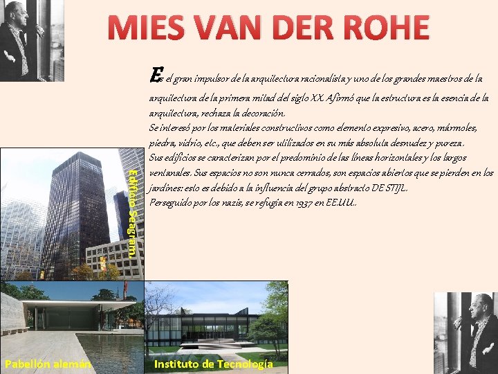 MIES VAN DER ROHE Es el gran impulsor de la arquitectura racionalista y uno