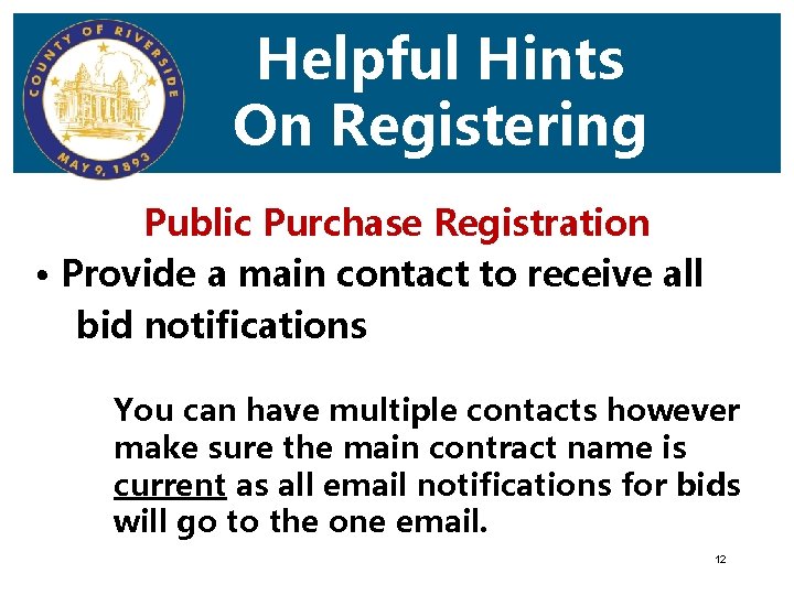 Helpful Hints On Registering Public Purchase Registration • Provide a main contact to receive