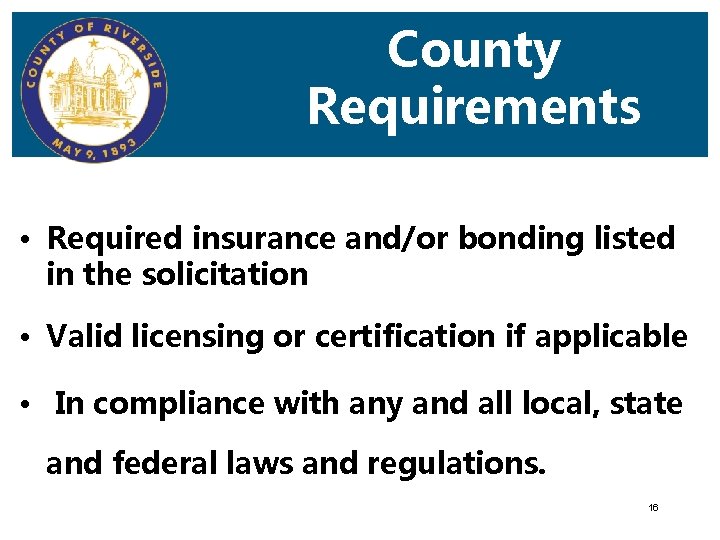 County Requirements • Required insurance and/or bonding listed in the solicitation • Valid licensing