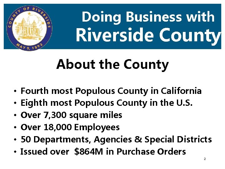 Doing Business with Riverside County About the County • • • Fourth most Populous