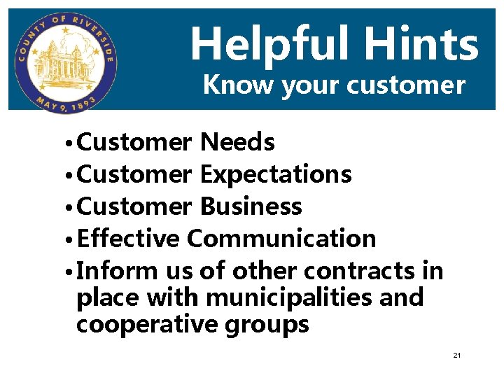 Helpful Hints Know your customer • Customer Needs • Customer Expectations • Customer Business