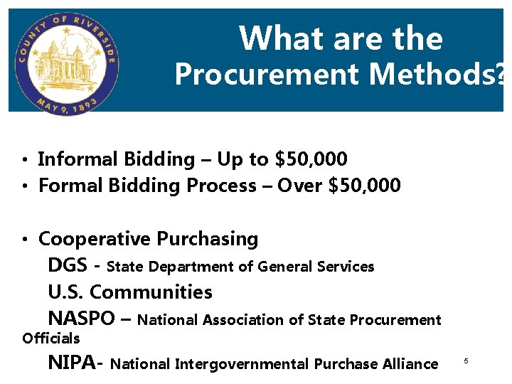 What are the Procurement Methods? • Informal Bidding – Up to $50, 000 •